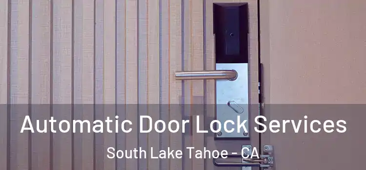 Automatic Door Lock Services South Lake Tahoe - CA
