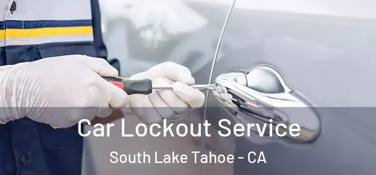 Car Lockout Service South Lake Tahoe - CA