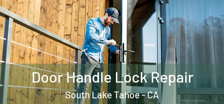 Door Handle Lock Repair South Lake Tahoe - CA