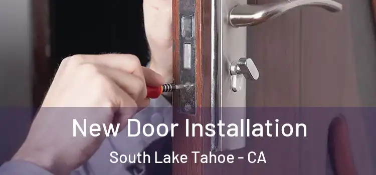 New Door Installation South Lake Tahoe - CA