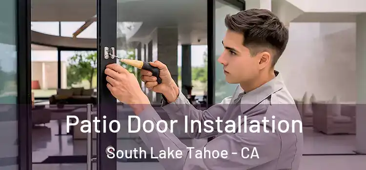Patio Door Installation South Lake Tahoe - CA