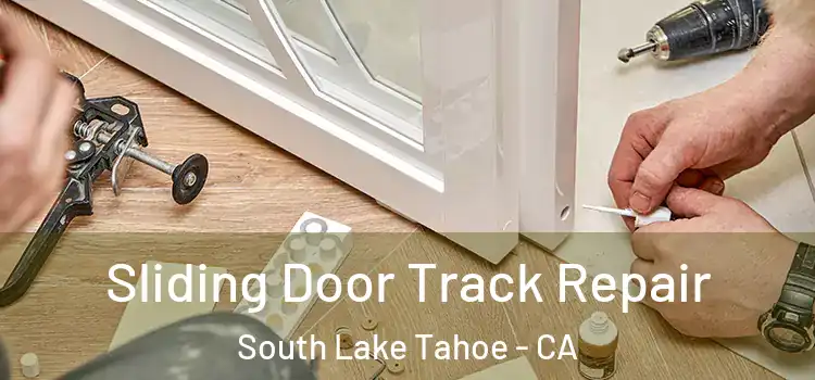 Sliding Door Track Repair South Lake Tahoe - CA
